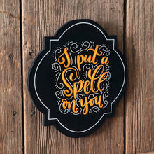 Load image into Gallery viewer, Ornate black Halloween I Put A Spell On You Wall Decor Sign
